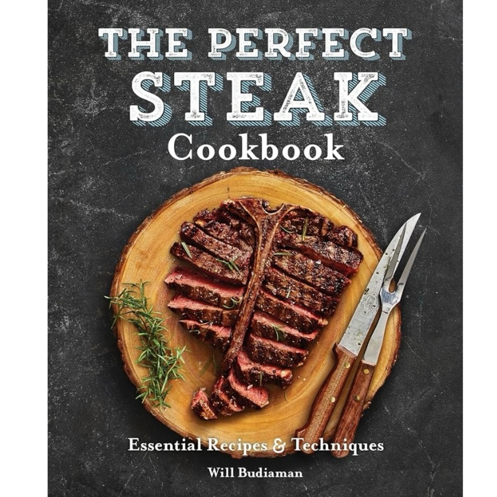 The Perfect Steak Cookbook: Essential Recipes and Techniques Paperback